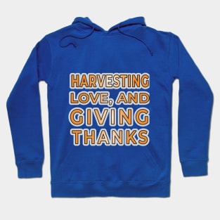 Harvesting Love: A Season of Giving Thanks Hoodie